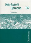 Werkstatt Sprache - Ausgabe B: Arbeitsheft B 2 Study Guides