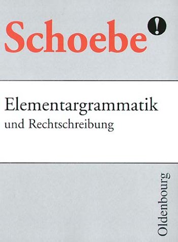 Schoebe Elementargrammatik und Rechtschreibung: Mit neuer Rechtschreibung General education
