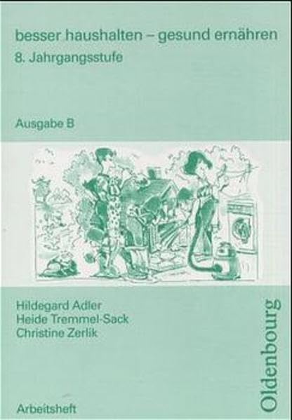 besser haushalten - gesund ernähren - Ausgabe B. Neu: 8. Jahrgangsstufe. Arbeitsheft Learning & Reference