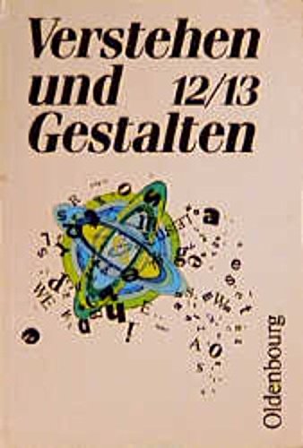 Verstehen und Gestalten. Allgemeine Ausgabe: Sprache und Literatur. 12./13. Schuljahr Books