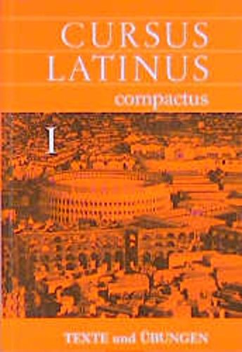 Cursus Latinus compactus. Für Latein als zweite Fremdsprache: Texte und Übungen I Books
