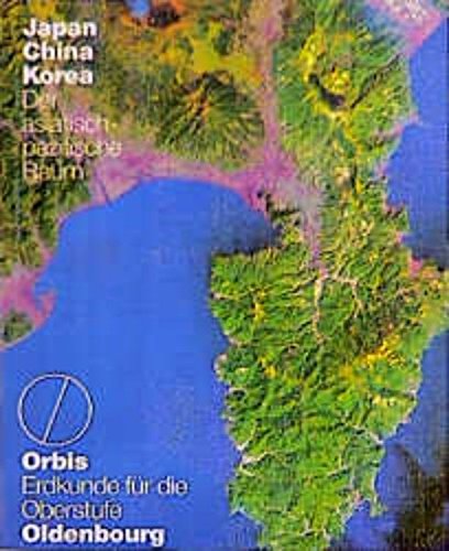 Orbis, Erdkunde für die Oberstufe, Japan, China, Korea - Der asiatisch-pazifische Raum Learning & Reference
