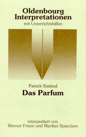 Oldenbourg Interpretationen, Bd.78, Das Parfum Study Guides