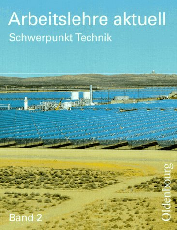 Arbeitslehre aktuell, Ausgabe für Berlin, Brandenburg, Sachsen, Sachsen-Anhalt, Thüringen und Mecklenburg-Vorpommern, Bd.2, Schwerpunkt Technik Books
