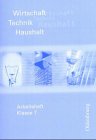 Wirtschaft - Technik - Haushalt : Arbeitsheft, Klasse 7 Books