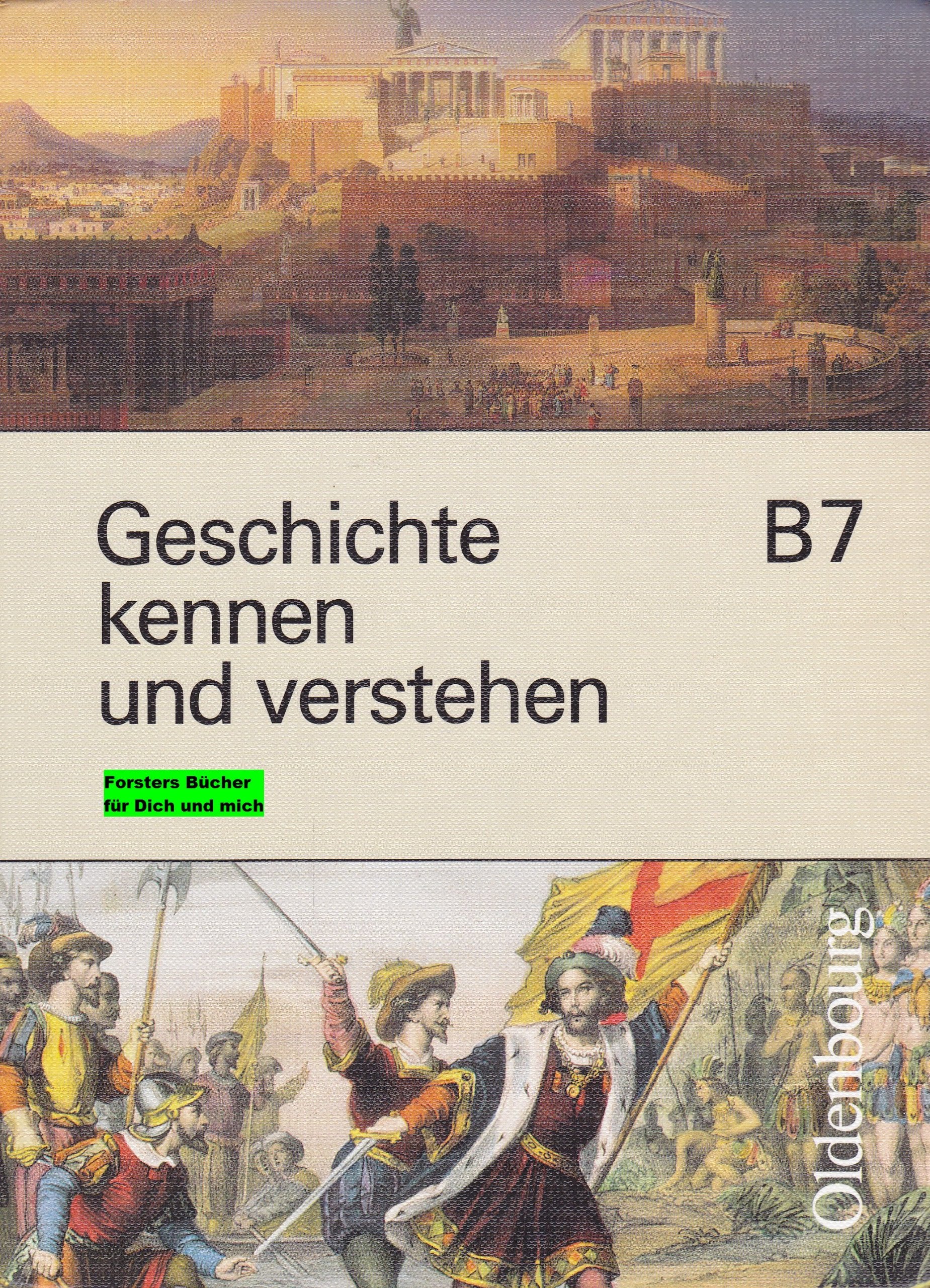 Geschichte - kennen und verstehen - Ausgabe B / Für vierstufige Realschulen in Bayern: Geschichte kennen und verstehen, Ausgabe B, Bd.7, 7. Jahrgangsstufe Learning & Reference