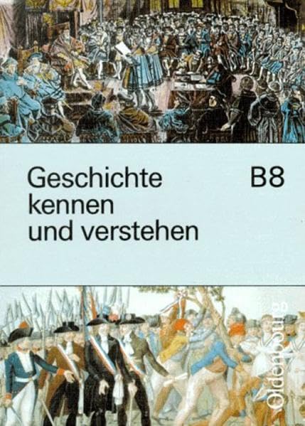 Geschichte - kennen und verstehen - Ausgabe B / Für vierstufige Realschulen in Bayern: Geschichte kennen und verstehen, Ausgabe B, Bd.8, 8. Jahrgangsstufe Learning & Reference