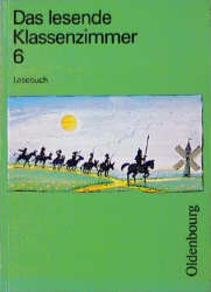 Das lesende Klassenzimmer - Ausgabe A. Ein Lesebuch für die Hauptschule: Das lesende Klassenzimmer A, Lesebuch 6. Schuljahr Learning & Reference