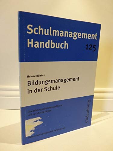 Schulmanagement-Handbuch / Bildungsmanagement in der Schule: Eine Bildungseinrichtung effektiv und nachhaltig führen Learning & Reference