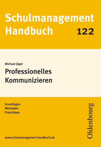 Professionelles Kommunizieren. Gundlagen, Methoden, Praxistipps Learning & Reference