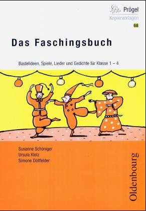 Das Faschingsbuch: Fasching, Fasnacht, Karneval in der Grundschule: Bastelideen, Spiele, Lieder und Gedichte, Klasse 1-4 Learning & Reference