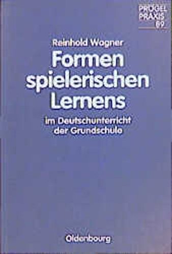 Formen spielerischen Lernens im Deutschunterricht der Grundschule: Unterrichtsbeispiele mit Lern-Spiel-Material Education & Training