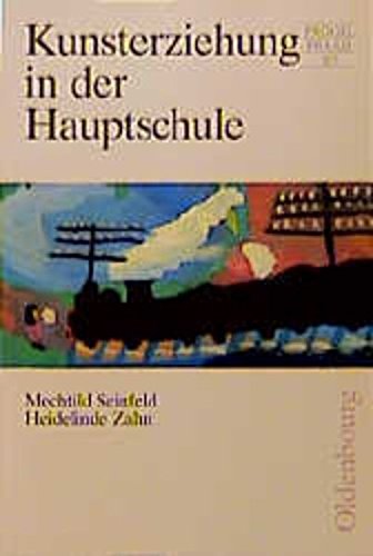 Kunsterziehung in der Hauptschule: Unterrichtsmodelle zu den Themenkreisen Abenteuer, Umwelt, Landschaft, Kunsterfahrung Education & Training