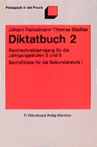 Diktatbuch 2: Rechtschreiblehrgang für die Jahrgangsstufen 5 und 6 und Sachdiktate für die Sekundarstufe I Education & Training
