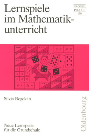 Lernspiele im Mathematikunterricht: Neue Lernspiele für die Grundschule Education & Training