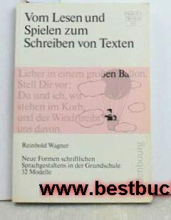 Vom Lesen und Spielen zum Schreiben von Texten: Neue Formen schriftlichen Sprachgestaltens in der Grundschule. 32 Modelle Education & Training