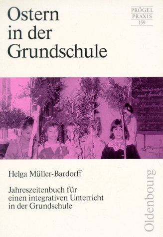 Ostern in der Grundschule: Jahreszeitenbuch für einen integrativen Unterricht in der Grundschule Books