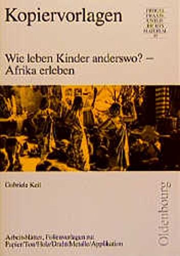 Wie leben Kinder anderswo? - Afrika erleben: Textilarbeit /Werken in der Grundschule Learning & Reference