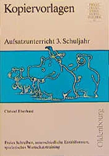 Aufsatzunterricht im 3. Schuljahr: Freies Schreiben, unterschiedliche Erzählformen, spielerisches Wortschatztraining Learning & Reference