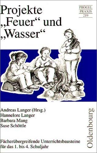 Projekte "Feuer" und "Wasser": Fächerübergreifende Unterrichtsbausteine für das 1. bis 4. Schuljahr Education & Training