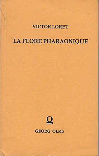 La flore pharaonique : d`après les documents hiéroglyphiques et les spécimens découverts dans les tombes / Victor Loret Books