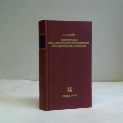 Verzeichnis aller anonymischen Schriften und Aufsätze in der vierten Ausgabe des Gelehrten Teutschlands Books