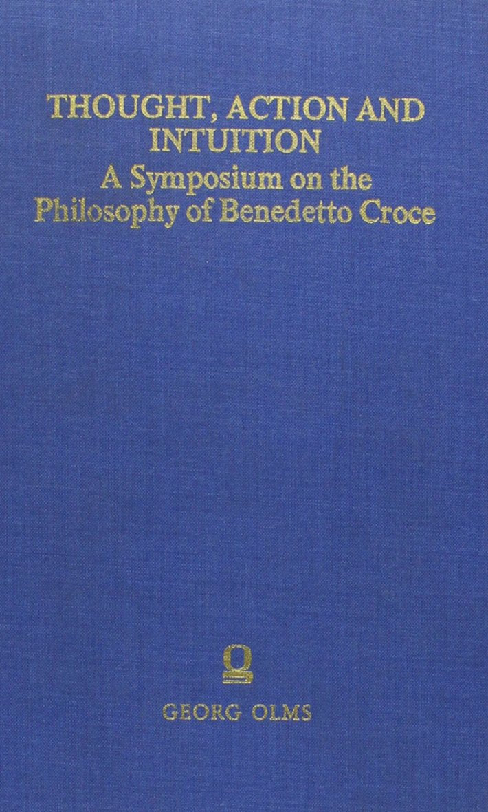 Thought, Action and Intuition as a Symposium on the Philosophy of Benedetto Croce Philosophy