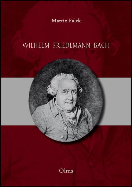 Wilhelm Friedemann Bach: Sein Leben und seine Werke mit thematischem Verzeichnis seiner Kompositionen und 2 Bildern. Art & Literature