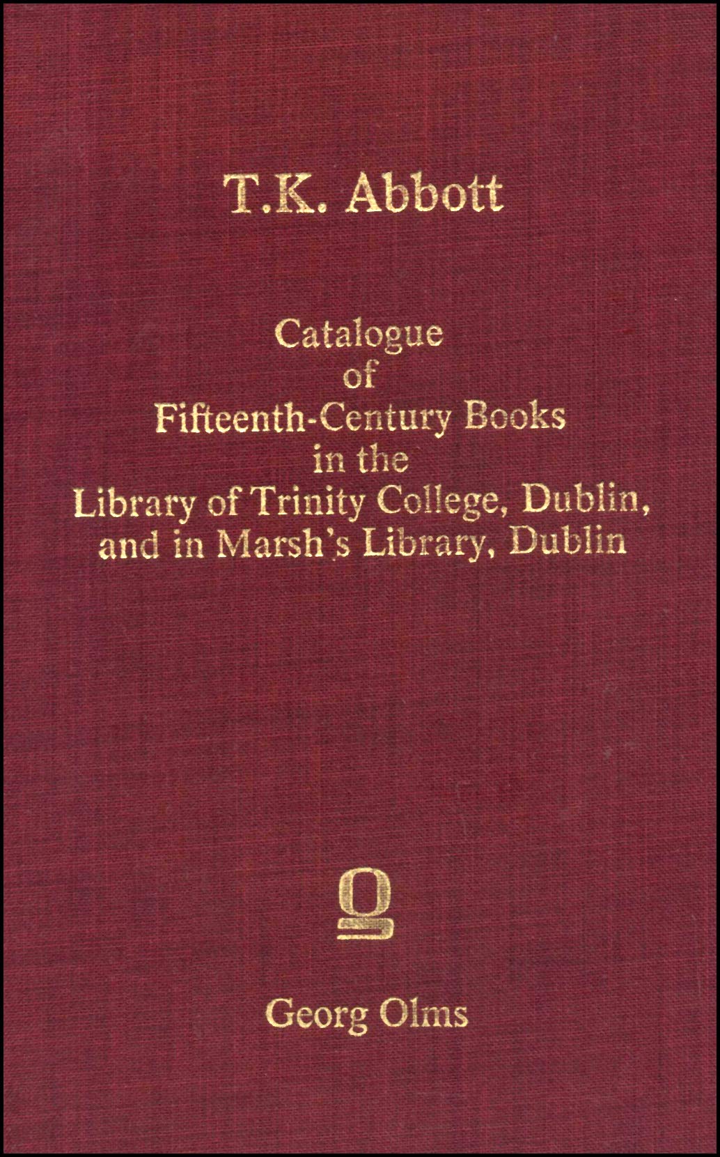 Catalogue of Fifteenth-century Books in the Library of Trinity College, Dublin and in Marsh's Library, Dublin Reference Books
