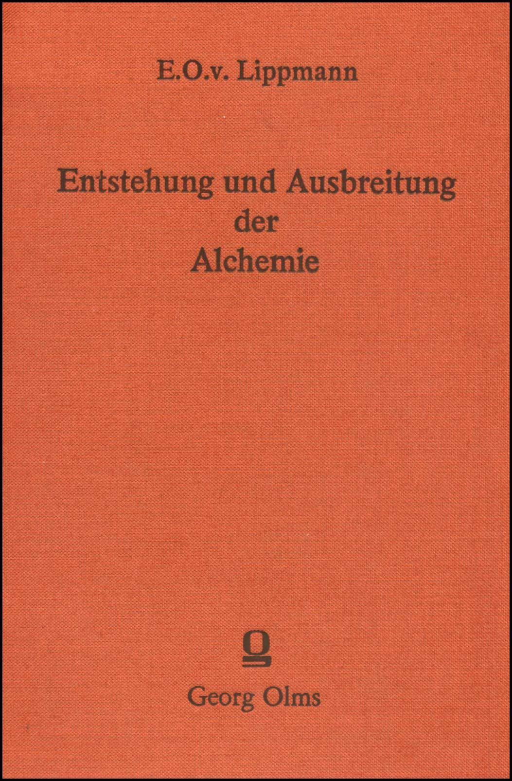 Entstehung und Ausbreitung der Alchemie, Mit einem Anhang zur älteren Geschichte der Metalle. Ein Beitrag zur Kulturgeschichte. Books