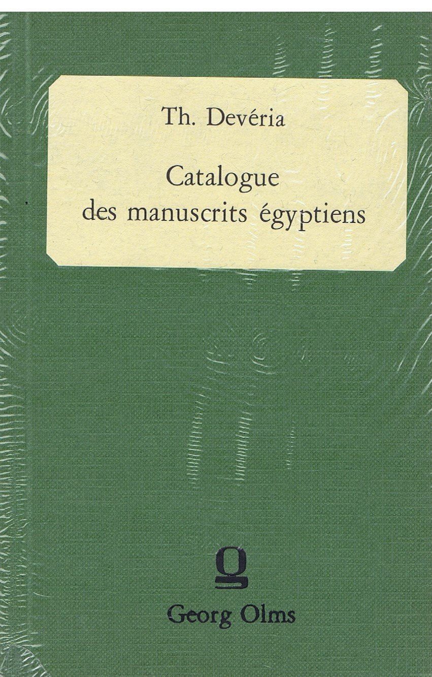 Catalogue des manuscrits égyptiens, écrits sur papyrus, toile tablettes et ostraca... qui sont conservés au Musée égyptien du Louvre Books