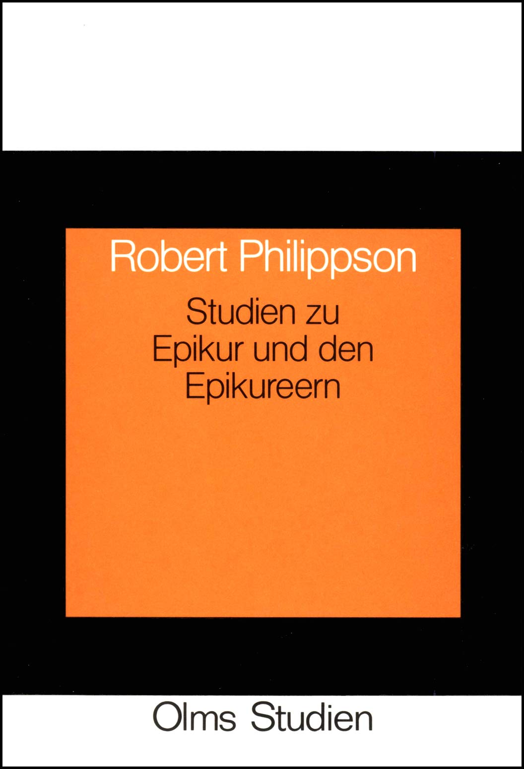 Studien zu Epikur und den Epikureern: Sammelband (Olms Studien) Books