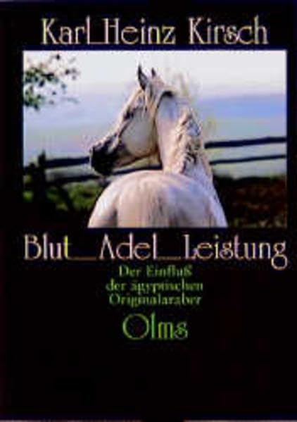 Blut - Adel - Leistung: Der Einfluss der ägyptischen Originalaraber (Documenta Hippologica) Pets