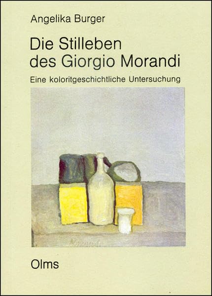 Die Stilleben des Giorgio Morandi.: Eine koloritgeschichtliche Untersuchung. (Studien zur Kunstgeschichte) Film, Art & Culture