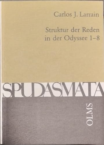Struktur der Reden in der Odyssee 1-8 (Spudasmata: Studien zur klassischen Philologie und ihren Grenzgebieten) Books