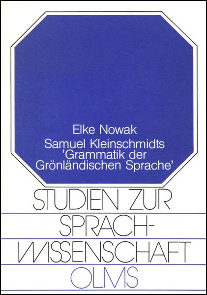 Samuel Kleinschmidts "Grammatik der grönländischen Sprache" (Studien zur Sprachwissenschaft) Books