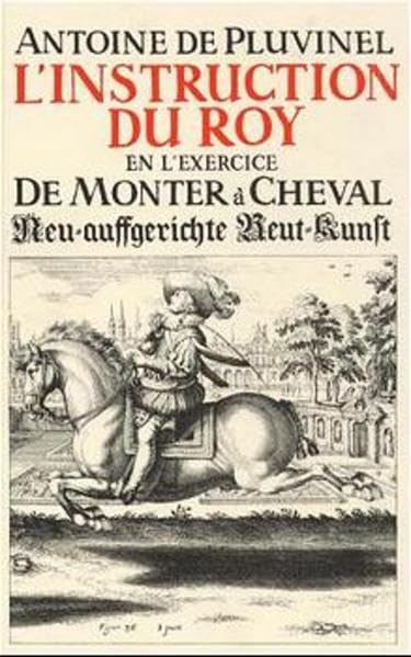 L'Instruction du Roy en l'exercice de monter à cheval: Neuauffgerichte Reut-Kunst (Olms Presse) Pets