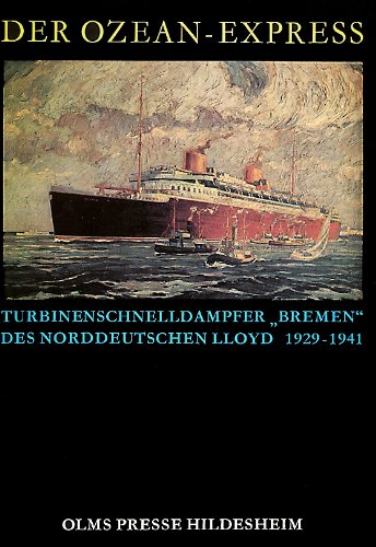 Der Ozean-Express. Turbinenschnelldampfer "Bremen" des Norddeutschen Lloyd 1929-1941 Business & Technology