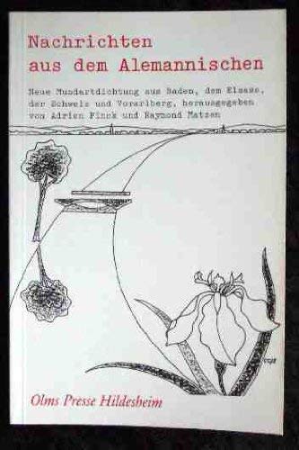 Nachrichten aus dem Alemannischen: Neue Mundartdichtung aus Baden, dem Elsass, der Schweiz und Vorarlberg (Auslandsdeutsche Literatur der Gegenwart) book