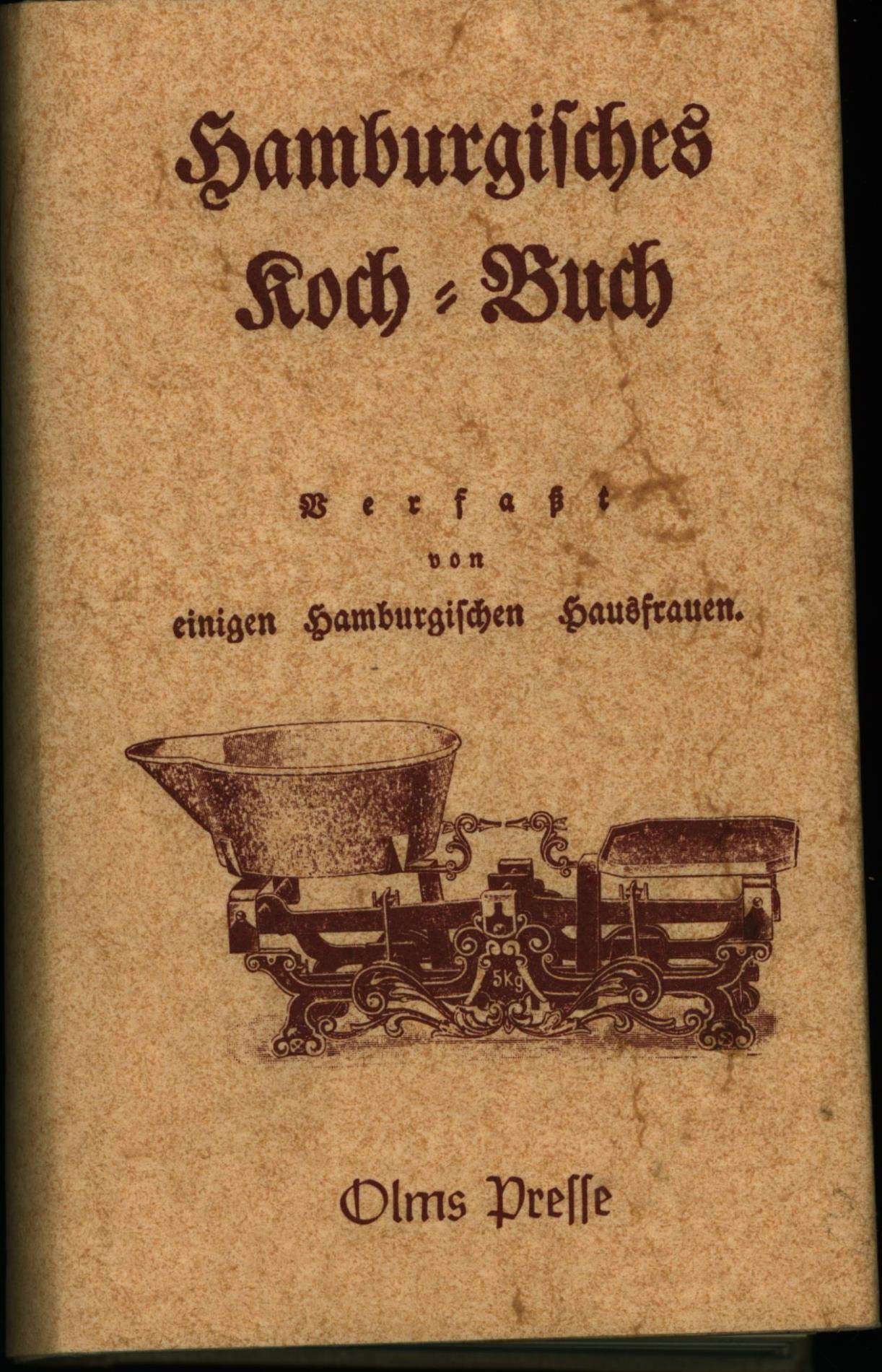 Hamburgisches Koch-Buch: Verfaßt von einigen Hamburgischen Hausfrauen (Olms Presse) Leisure, Home & Garden
