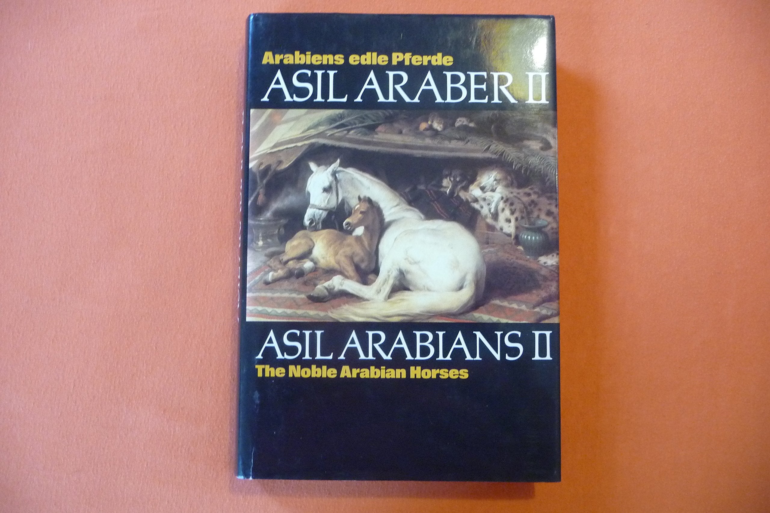 Arabiens edle Pferde. Asil Araber II. Eine Dokumentation. Text in deutscher u. englischer Sprache Books