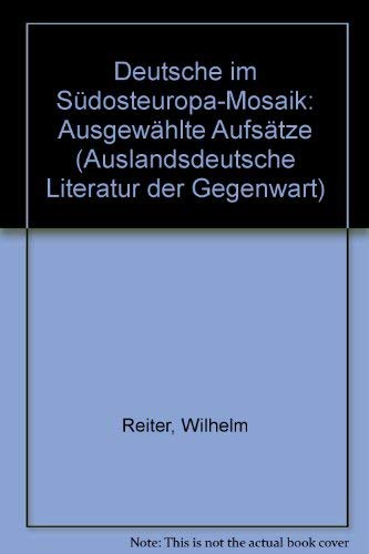 Deutsche im Südosteuropa-Mosaik (Auslandsdeutsche Literatur der Gegenwart) General education