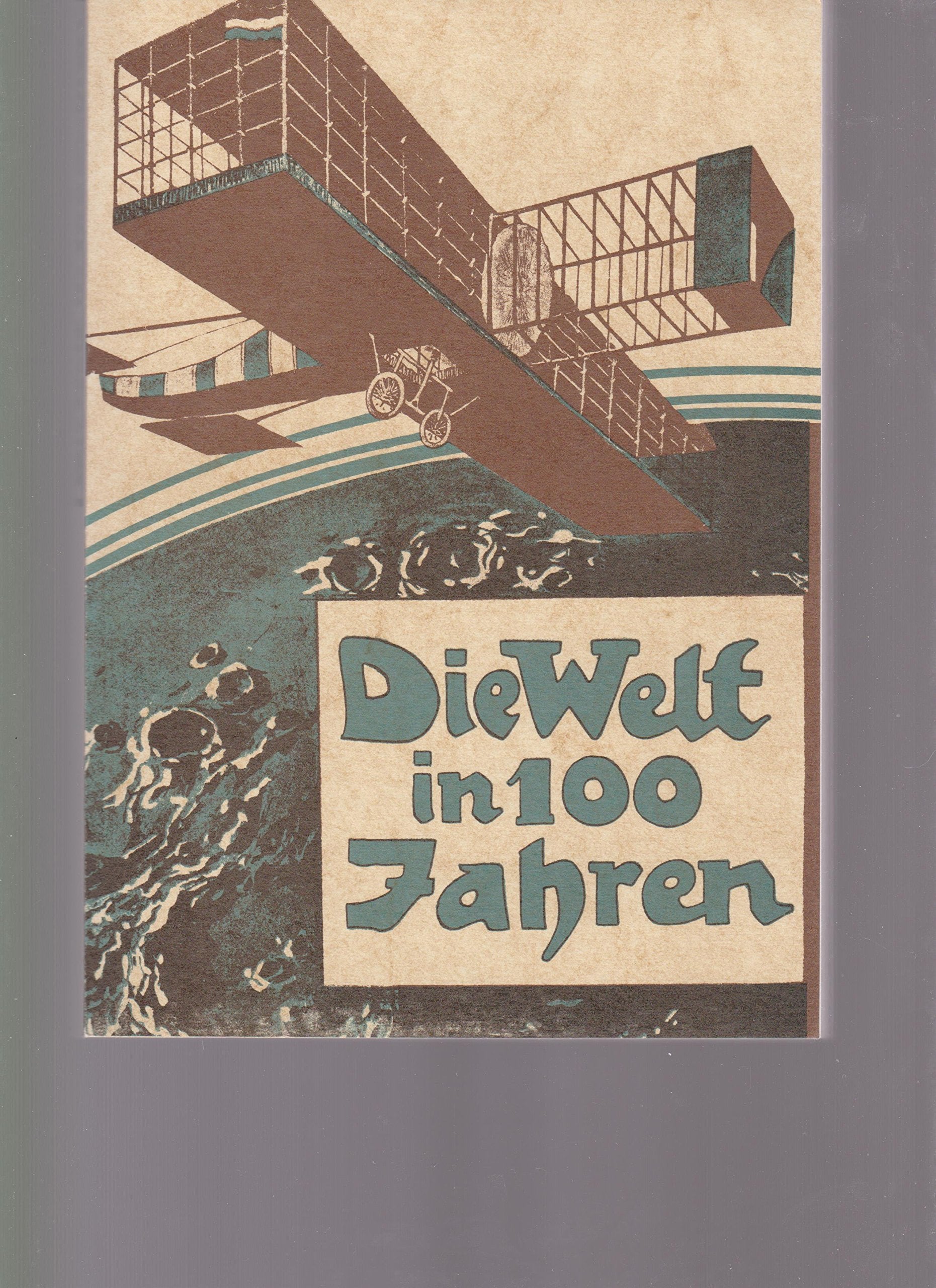 Die Welt in 100 Jahren: Mit einem einführenden Essay „Zukunft von gestern“ von Georg Ruppelt. (Olms Presse) Social Sciences