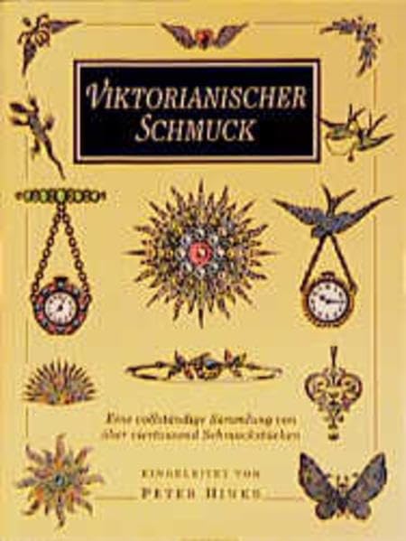 Viktorianischer Schmuck. Eine vollständige Sammlung von über viertausend Schmuckstücken. Eingeleitet von Peter Hinks. Autorisierte englische ... Sammlung von über 4000 Schmuckstücken Film, Art & Culture