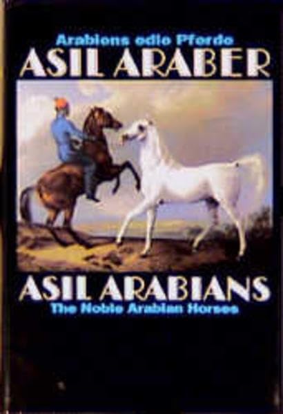 Asil Araber IV - Arabiens edle Pferde/The Noble Arabian Horse: Eine Dokumentation herausgegeben vom/edited by the Asil Club. Texte in Deutsch und Englisch. (Documenta Hippologica) Pets