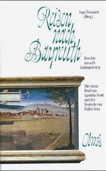 Reisen nach Bayreuth. Berichte aus acht Jahrhunderten. Mit einem Brief von Agostino Sunti und der Festrede von Walter Jens Leisure, Home & Garden