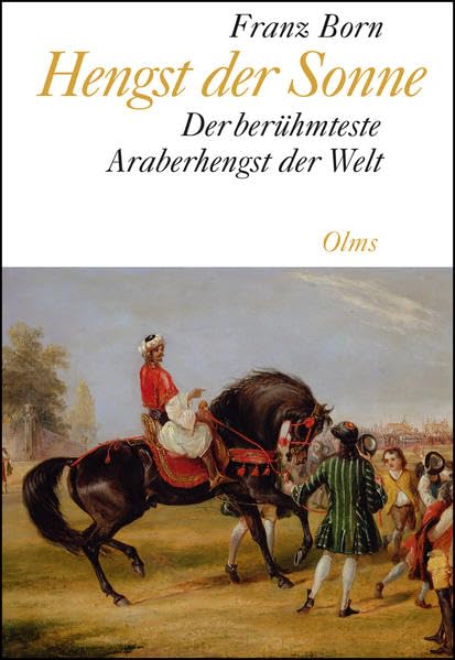 Hengst der Sonne: Der berühmteste Araberhengst der Welt. (Documenta Hippologica) Historical Fiction