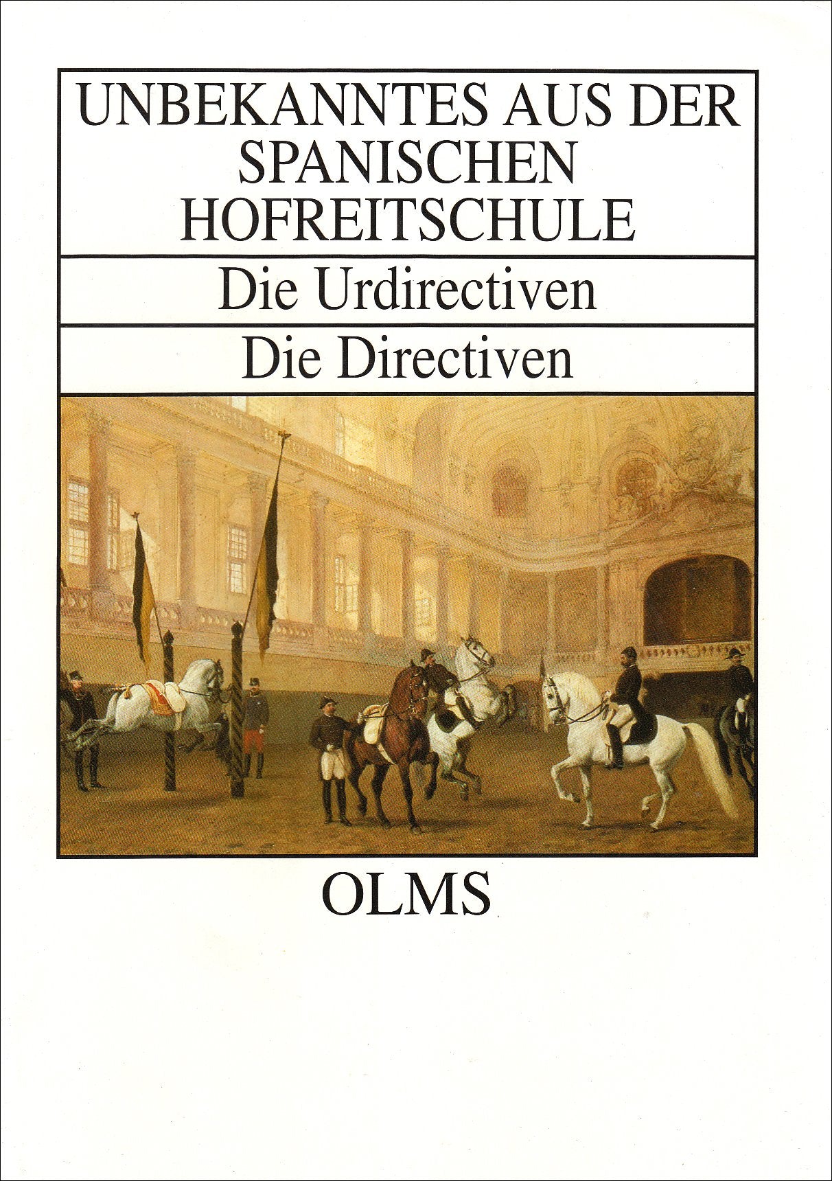 Unbekanntes aus der Spanischen Hofreitschule: Die Urdirectiven. Die Directiven (Documenta Hippologica) Pets