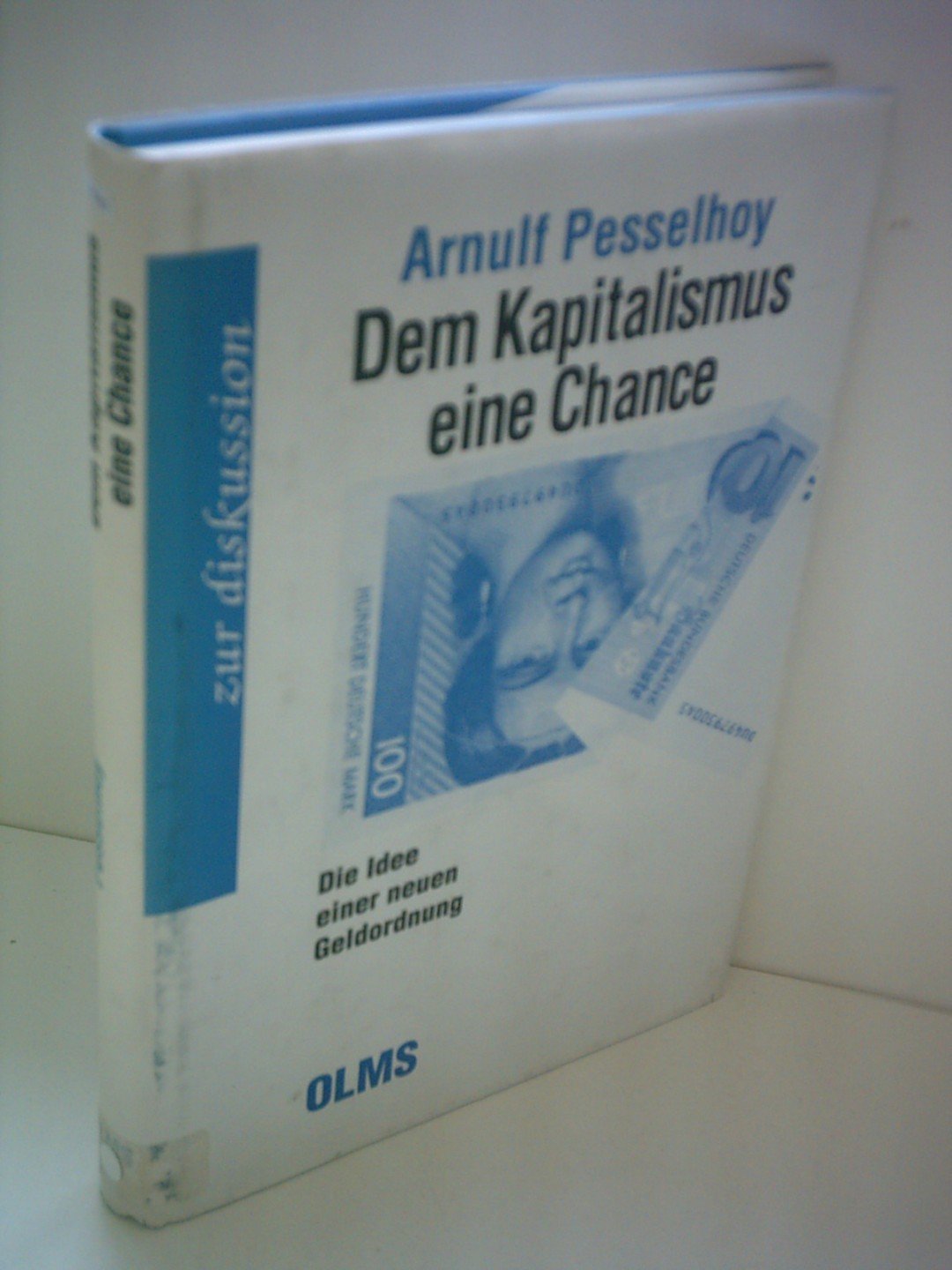 Dem Kapitalismus eine Chance: Die Idee einer neuen Geldordnung (Zur Diskussion: Thesen - Erfahrungen - Urteile) Law