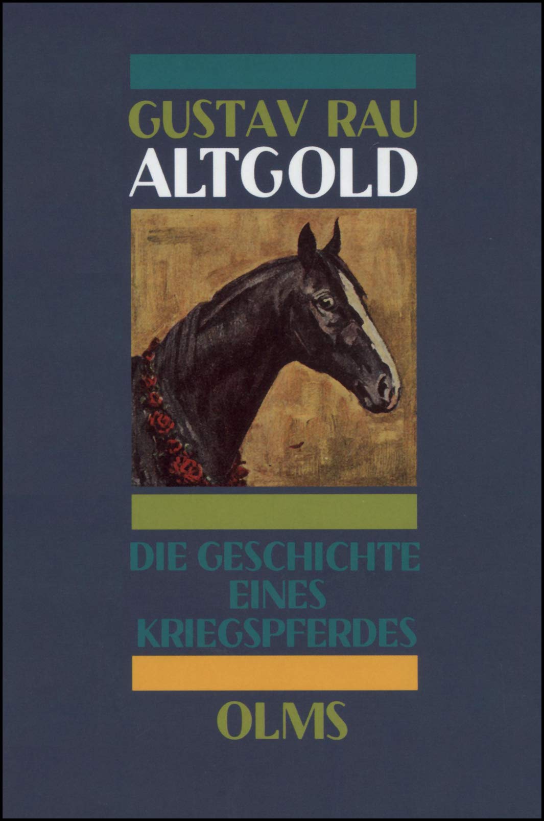 Altgold: Die Geschichte eines Kriegspferdes. Mit e. Vorw. v. Pierre Durand Politics & History